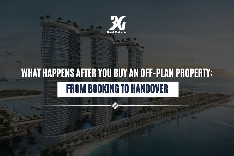 What to Expect After Buying Off-Plan in Dubai: From Booking to Handover